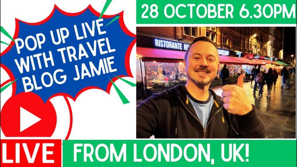 Pop Up LIVE from London UK with Travel Blog Jamie! 28 Oct 6.30pm